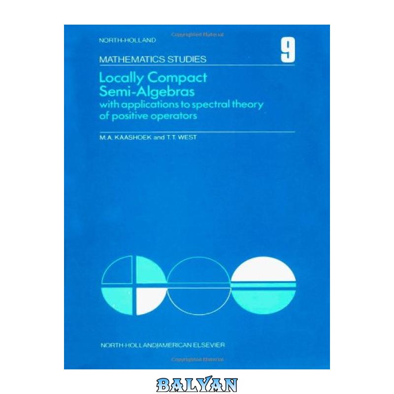 دانلود کتاب Locally Compact Semi-Algebras with applications to spectral theory of positive operators